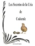 Los Secretos de la Cría de Codorniz: La Cría de Codorniz