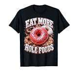 Eat More Hole Foods Botín Juego de Palabras Humor para Adultos Chiste Sucio Camiseta