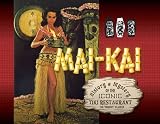 Mai-Kai: History and Mystery of the Iconic Tiki Restaurant by Tim Glazner (2016-08-28)