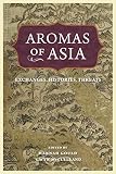 Aromas of Asia: Exchanges, Histories, Threats (Perspectives on Sensory History) (English Edition)
